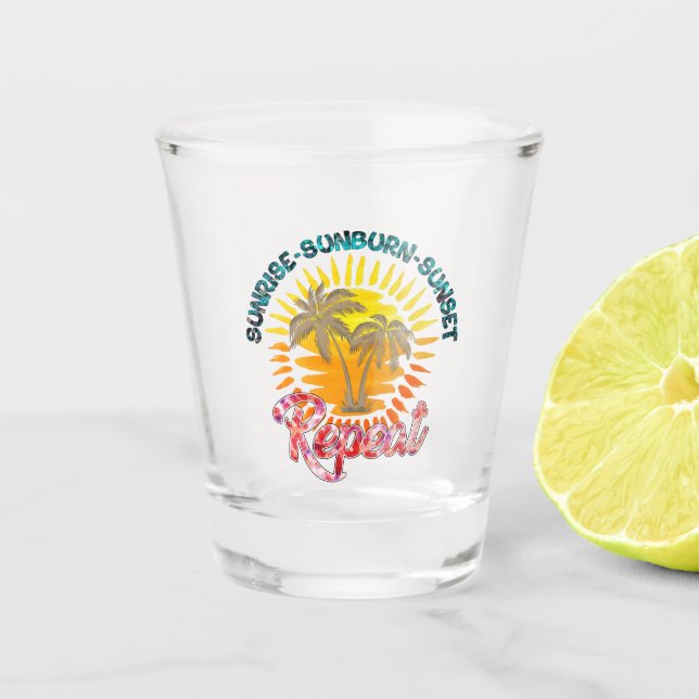 Verre A Shot Sunrise-Sunburn-Sunset-Repeat | Vacances d'été (Devant)