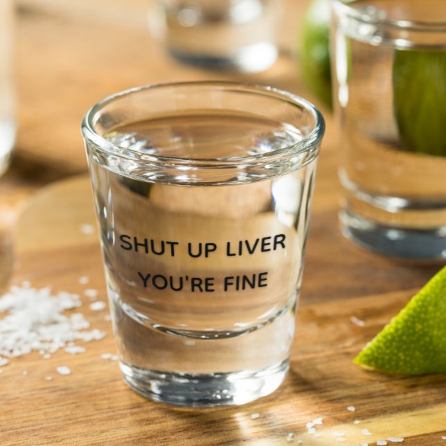Verre A Shot Tais-toi le foie Tu vas bien boire drôle (Créateur téléchargé)