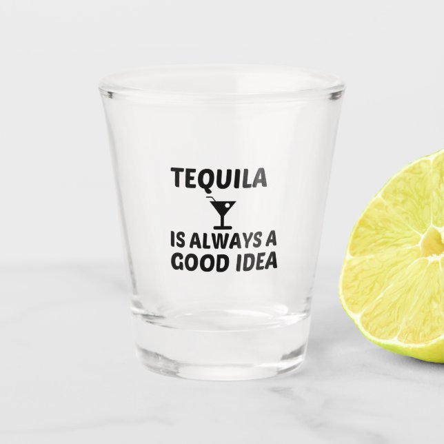 VERRE A SHOT TEQUILA EST TOUJOURS UNE BONNE IDÉE (Devant)