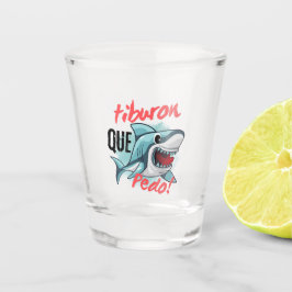 VERRE A SHOT TIBURON DISENT QUE PEDO, REQUIN, QU'EST-CE QUI SE