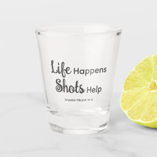 Verre A Shot Tirs personnalisés pour quand la vie arrive