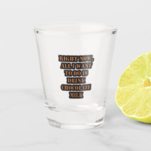 Verre A Shot Tout Ce Que Je Veux Faire Est De Boire Du Lait Cho