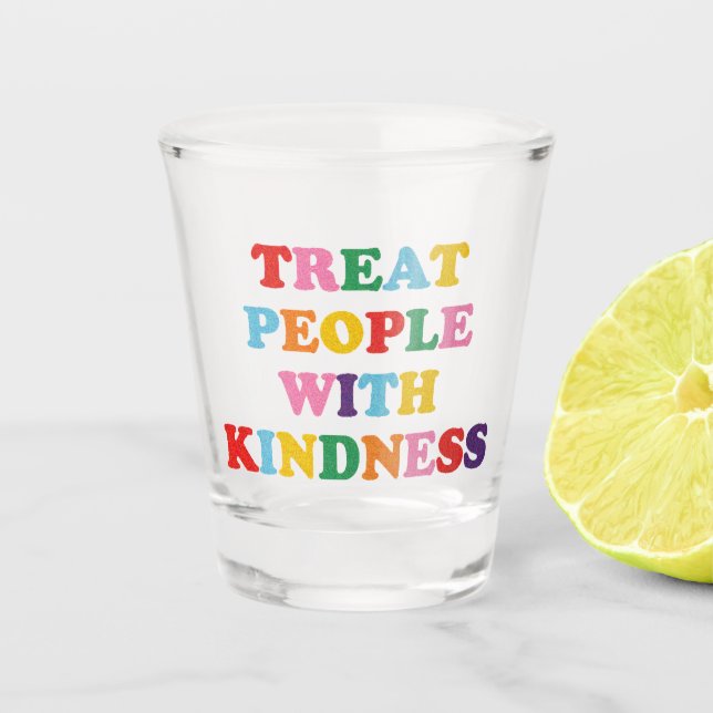 Verre A Shot Traiter Les Gens Avec Gentillesse (Devant)