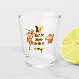 Verre A Shot Yup ! C'est mon cirque, ce sont mes deux singes