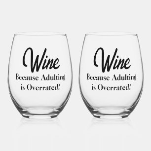 Verre À Vin Sans Pied Drôle - Vin parce que l'Adulte est surévalué!