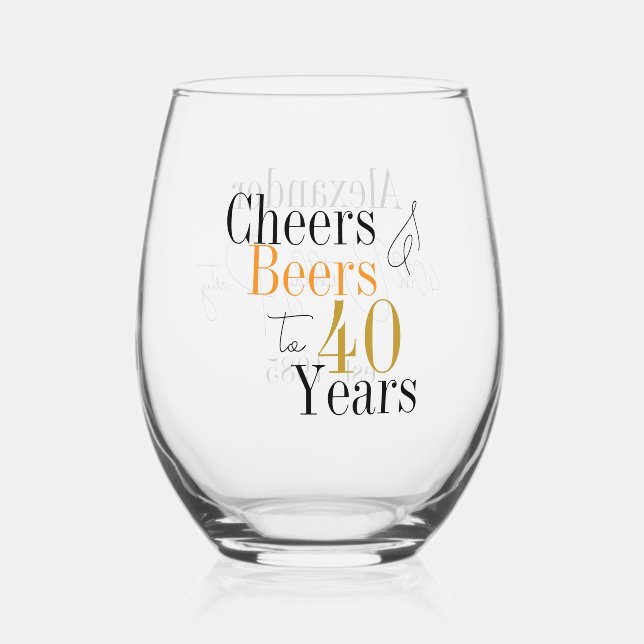 Verre À Vin Sans Pied Personalized 40th Birthday Cheers Beers (Recto)
