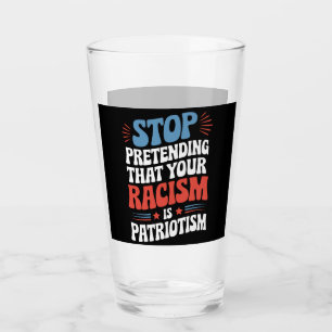 Verre Arrêtez de prétendre que votre racisme est du patr