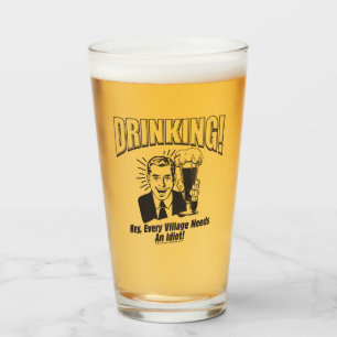Verre Boire : Chaque Village A Besoin D'Idiot