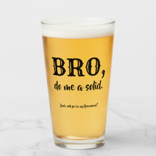 Verre Bro Do Me A Solid - Drôle Groomsman Proposition