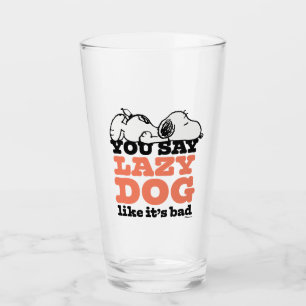 Verre cacahuètes   Snoopy You Say Lazy Dog Like It's Bad