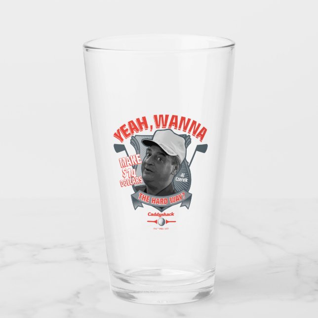 Verre Caddyshack | Ouais, Tu Veux Faire 14 $ La Dure Faç (Devant)