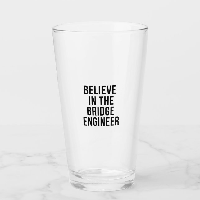 Verre Croyez en l'ingénieur du pont (Devant)