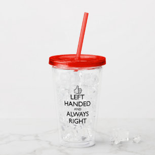 VERRE EN ACRYLIQUE GAUCHE ET TOUJOURS DROITE ACRYLIQUE TUMBLER