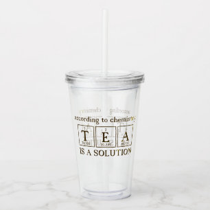 Verre En Acrylique Jeu de mots de chimie "LE THÉ est une SOLUTION"