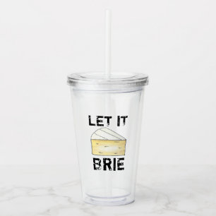 Verre En Acrylique Laisse-Le Brie (Be) Drôle Foodie Fromage Français