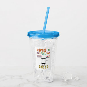 Verre En Acrylique Le Café Est Le Carburant Qui M'Emmène