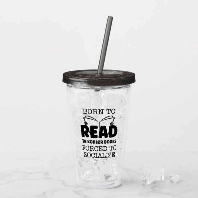 Verre En Acrylique Né pour lire TR Kohler Livres Forcé À Soclalize (Dos glace)