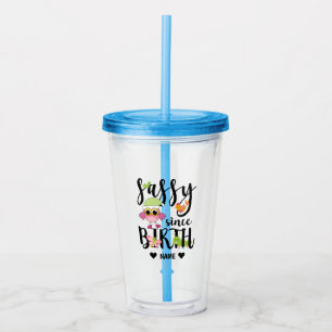 Verre En Acrylique Sassy depuis la naissance