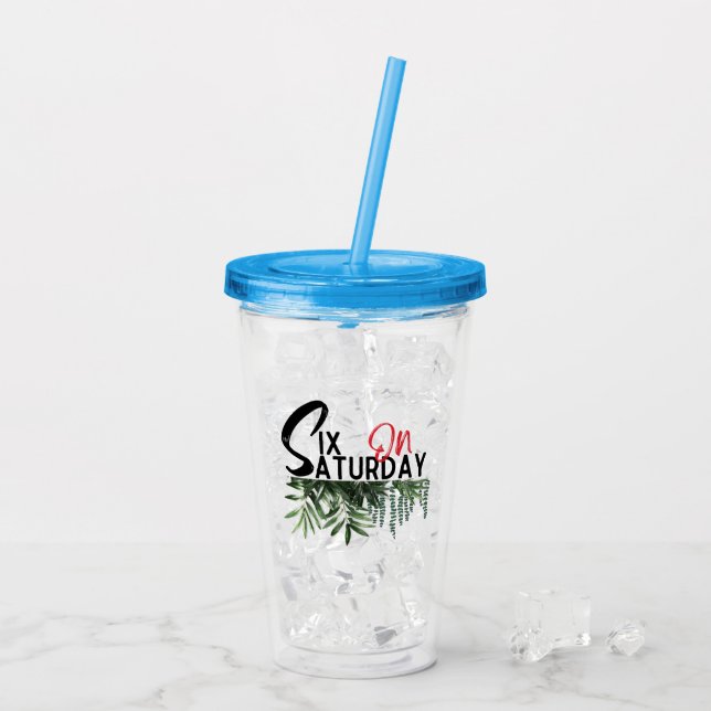 Verre En Acrylique Six le samedi.w (Dos glace)