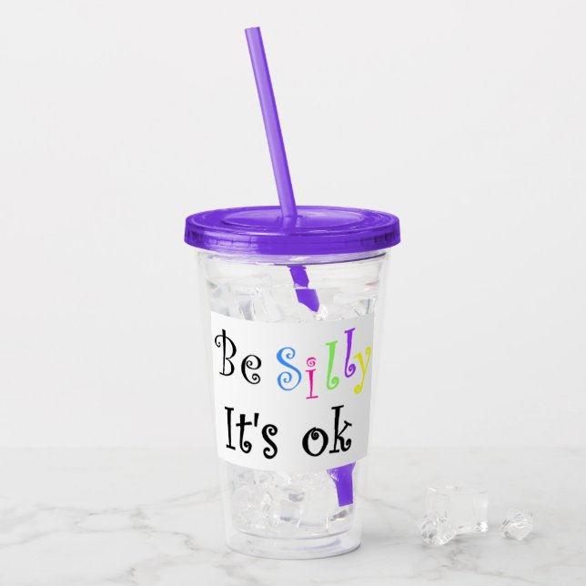 Verre En Acrylique Soyez Idiot C'est Ok (Devant glace)