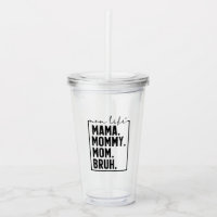 Tasse en acrylique drôle de maman Bruh