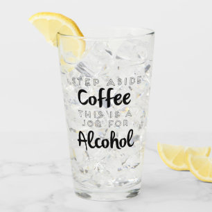 Verre Évitez Le Café C'Est Un Travail Pour L'Alcool