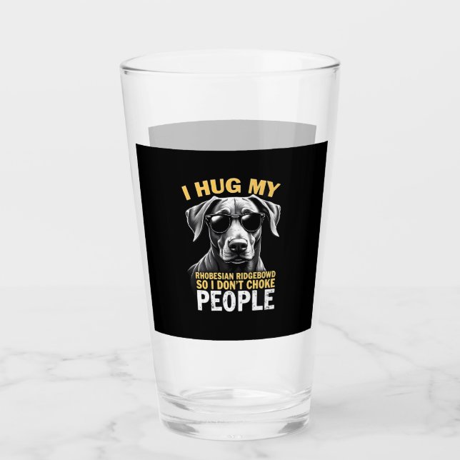 Verre Hug My Rhodesian Ridgeback So I Don't Choke People (Devant)