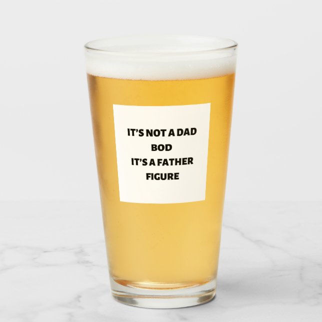 Verre it’s not a dad bod it’s a father figure (Devant (rempli))