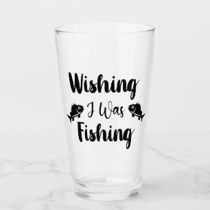 Verre J'aimerais pêcher une citation drôle