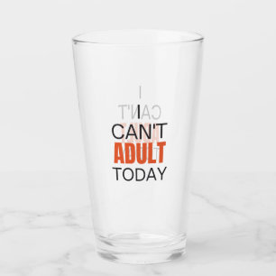 Verre Je ne peux pas être adulte aujourd'hui