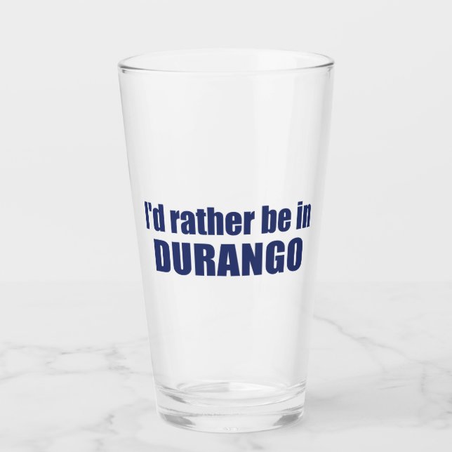 Verre Je Préférerais Être À Durango Colorado (Devant)