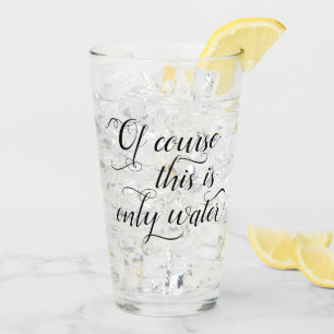 Verre Juste de l'eau Citation Élégante pour Humour de