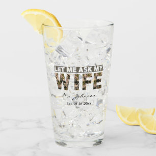 Verre Laissez-moi demander à ma femme drôle personnalisé