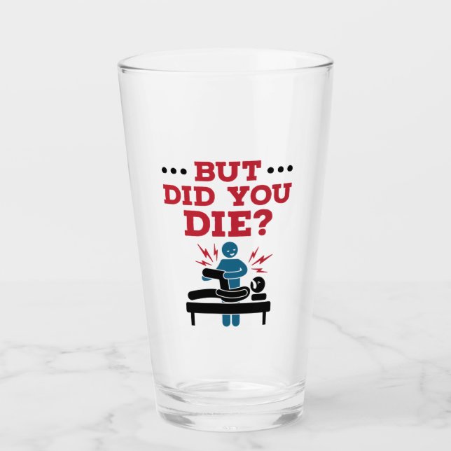 Verre Mais Avez-Vous Mort Drôle Physique Thérapie PT (Devant)