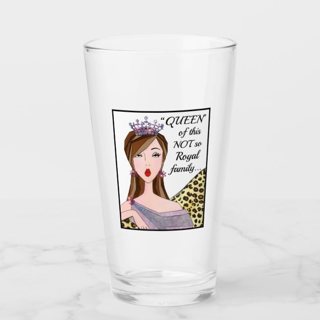 Verre "REINE de cette famille PAS si royale..." (Devant)