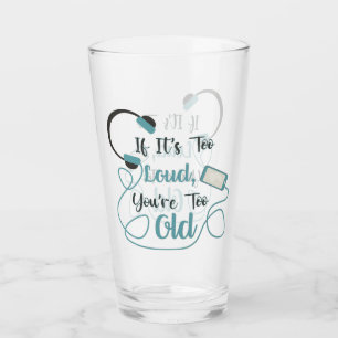 Verre Si c'est trop bruyant, vous êtes trop vieux musiqu