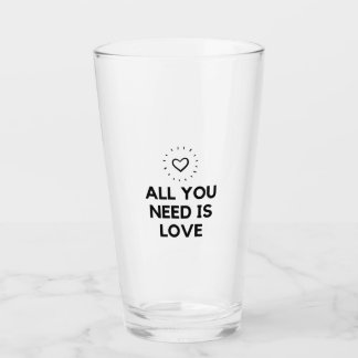 Verre Tout ce dont tu as besoin, c'est d'amour