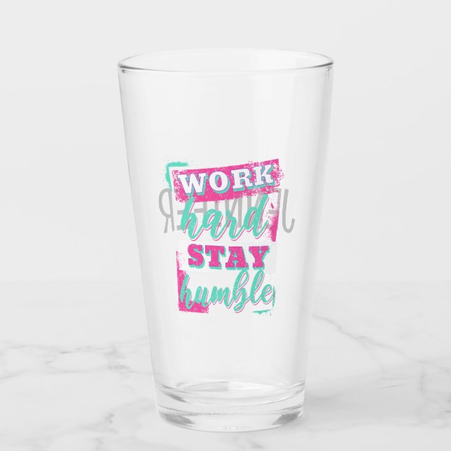 Verre Travaille dur pour rester humble (Devant)