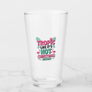 Verre Tropic Like It’s Hot : Christmas Edition