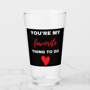 Verre Tu Es Ma Chose Préférée À Faire