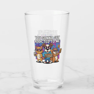 Verre Tu vas devenir accro à moi
