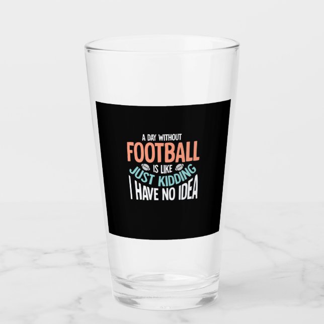 Verre Une Journée Sans Football Aucune Idée (Devant)