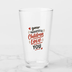 Verre Vos enfants ingrats vous aiment Fête des mères