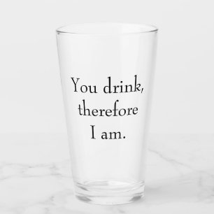 Verre "Vous buvez, donc je suis" Philosophie Pensée