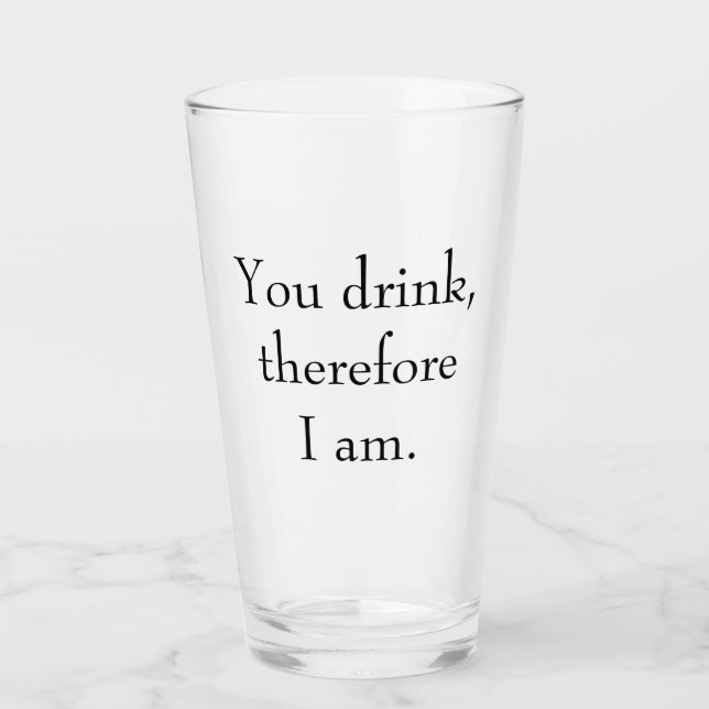 Verre "Vous buvez, donc je suis" Philosophie Pensée (Devant)