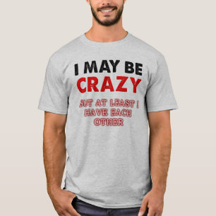 Verrückt, aber ich habe einander lustiges T-Shirt