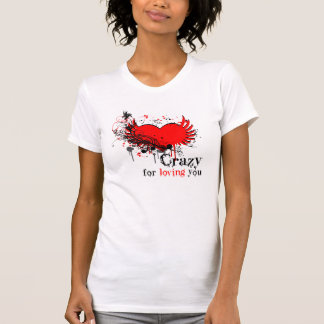 Verrückt für der T - Shirt der liebenden Sie