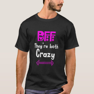 Verrückte BFF für 3 - Sie sind beide verrückt T-Shirt