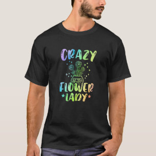 Verrückte Blumenlady Gärtnerei Gärtner Botanik Pla T-Shirt
