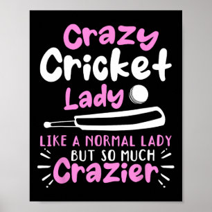Verrückte Cricket-Dame Wie eine normale Dame, aber Poster